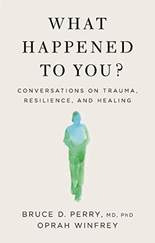 What Happened to You? by Oprah WInfrey