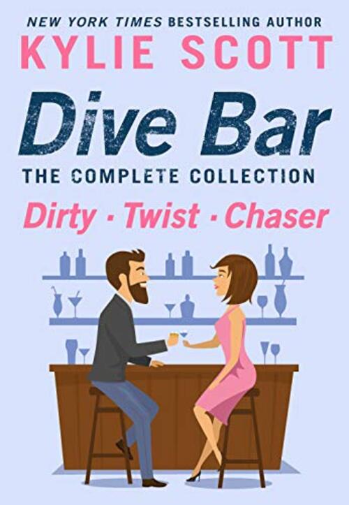 Dive Bar, The Complete Collection: Dirty, Twist, and Chaser by Kylie Scott
