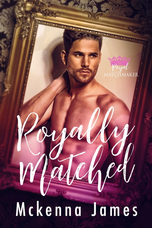 Royally Matched by Mckenna James