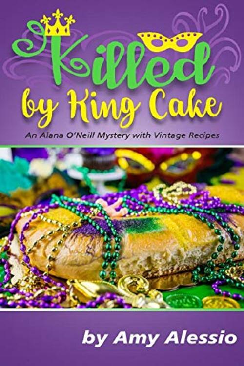 Killed by King Cake by Amy Alessio