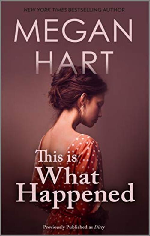 This is What Happened by Megan Hart