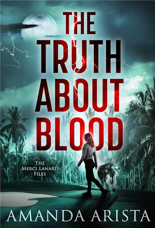 The Truth About Blood by Amanda Arista