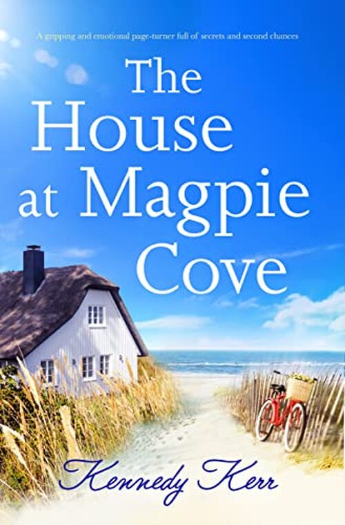 The House at Magpie Cove by Kennedy Kerr