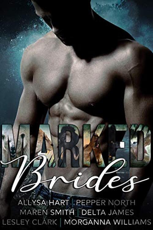 Marked Brides: Six Alpha Shifter Romances by Pepper North