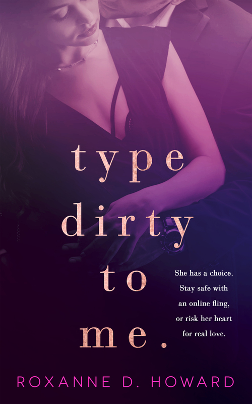 Type Dirty to Me by Roxanne D. Howard