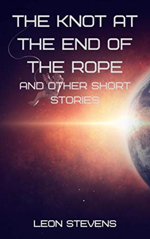 The Knot at the End of the Rope and Other Short Stories