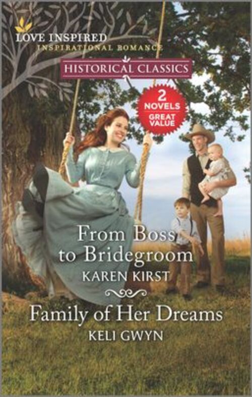 From Boss to Bridegroom and Family of Her Dreams by Keli Gwyn