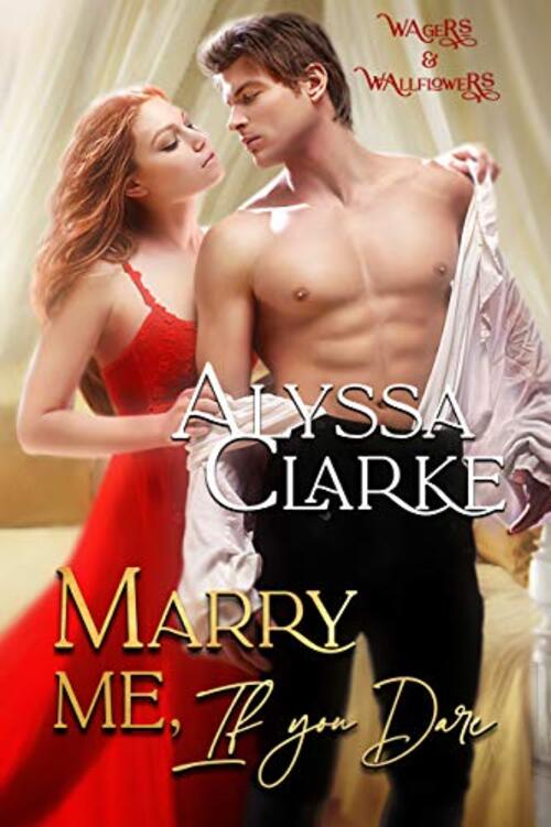 Marry Me, if You Dare by Alyssa Clarke