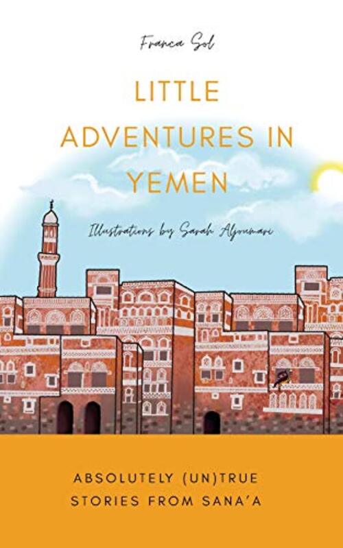 Little Adventures in Yemen by Franca Sol