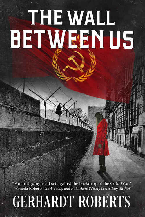 The Wall Between Us by Gerhardt Roberts