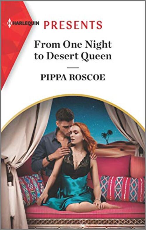 From One Night to Desert Queen by Pippa Roscoe