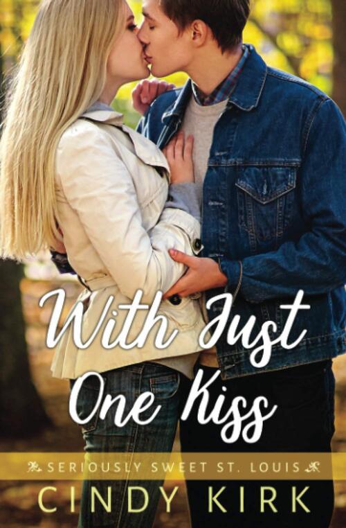 With Just One Kiss by Cindy Kirk