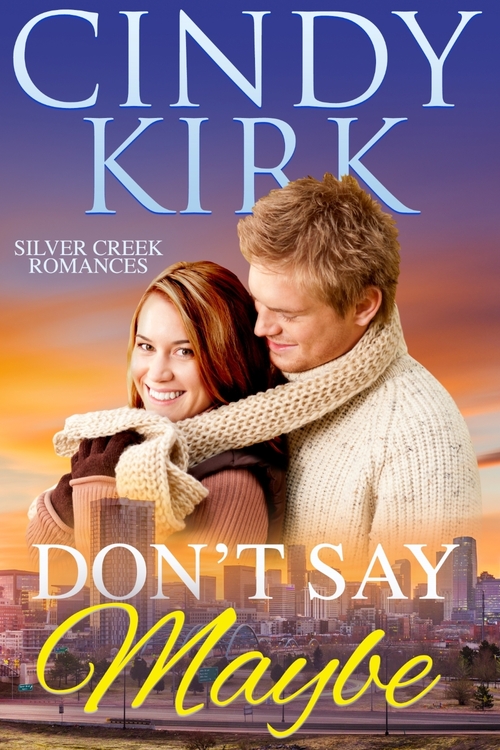 Excerpt of Don't Say Maybe by Cindy Kirk