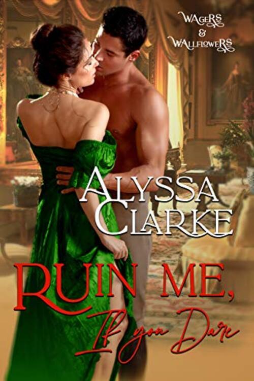 Ruin me, if you Dare by Alyssa Clarke