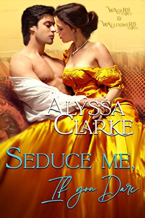 Seduce me, if you Dare by Alyssa Clarke