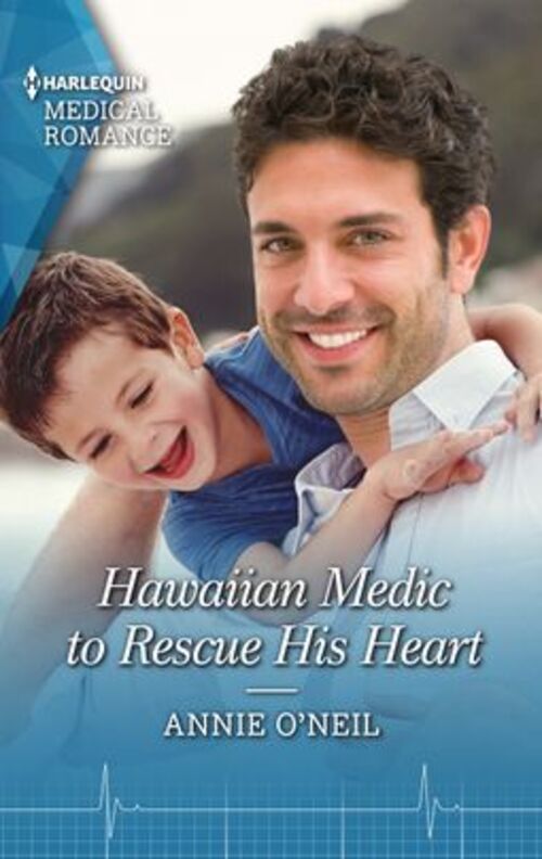 Hawaiian Medic to Rescue His Heart by Annie O'Neil