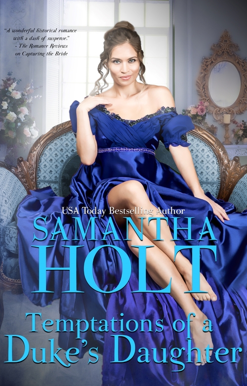 Excerpt of Temptations of a Duke's Daughter by Samantha Holt
