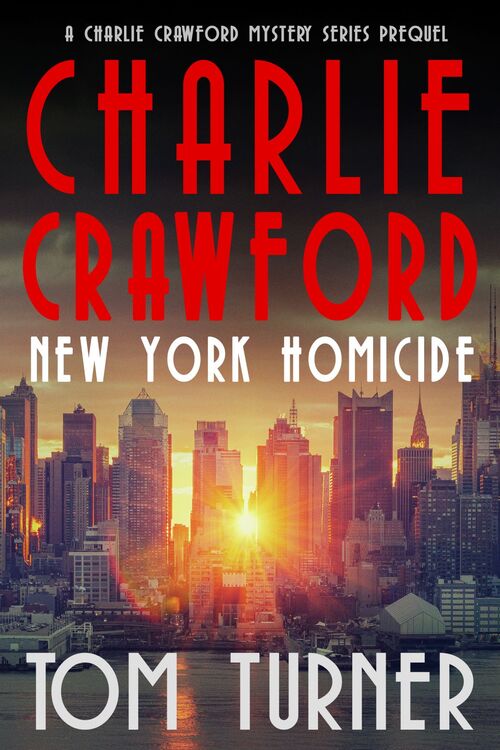 Charlie Crawford - New York Homicide Detective by Tom Turner