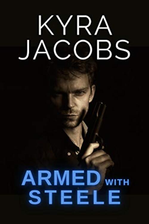 Armed with Steele by Kyra Jacobs