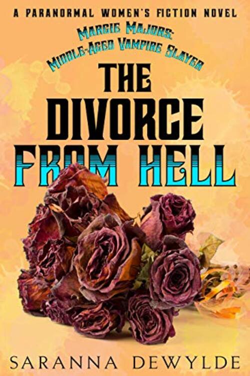 The Divorce From Hell by Saranna DeWylde