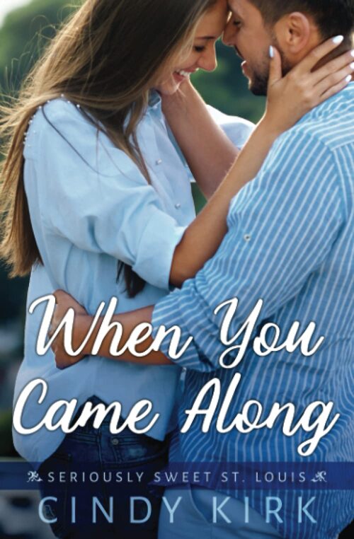 When You Came Along by Cindy Kirk