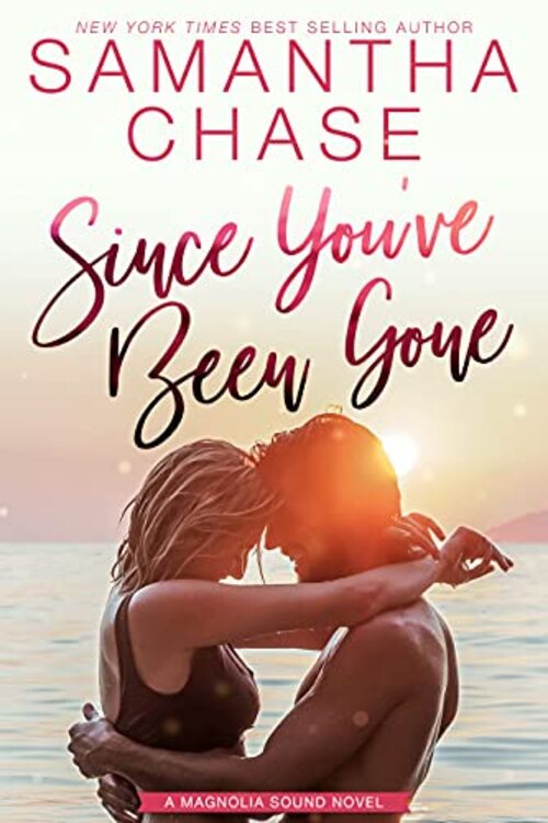 Since You've Been Gone by Samantha Chase