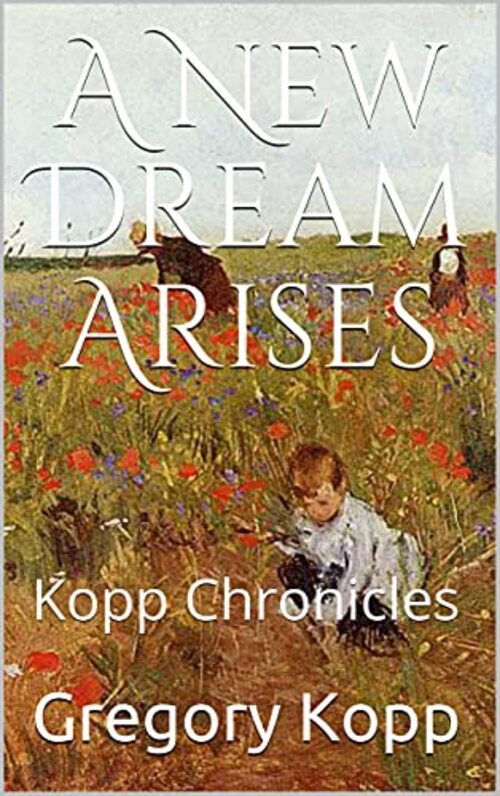 A New Dream Arises by Gregory Kopp