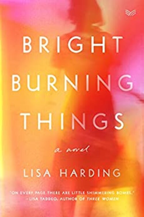 Bright Burning Things by Lisa Harding