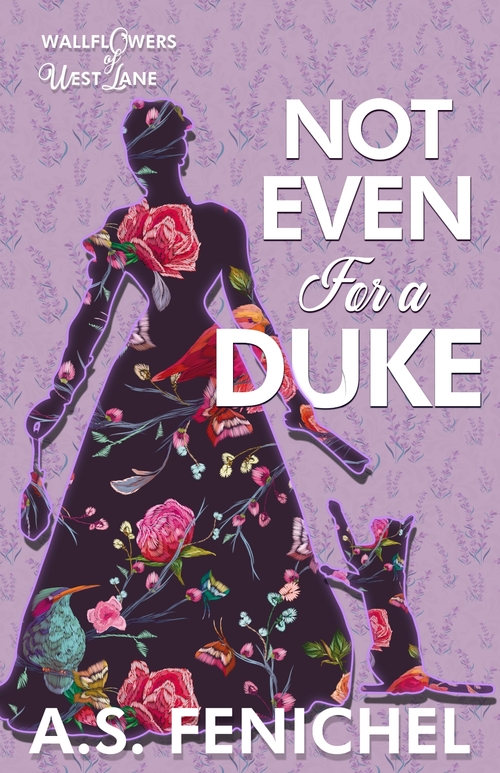 Not Even For A Duke by A.S. Fenichel