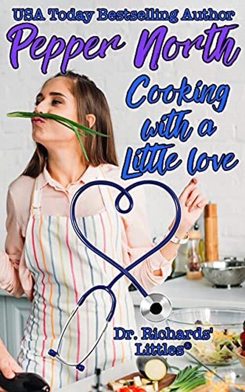 Cooking with a Little Love: From the world of Dr. Richards' Littles by Pepper North