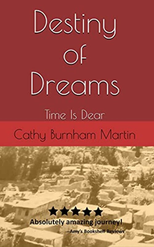 Destiny of Dreams: Time Is Dear by Cathy Burnham Martin