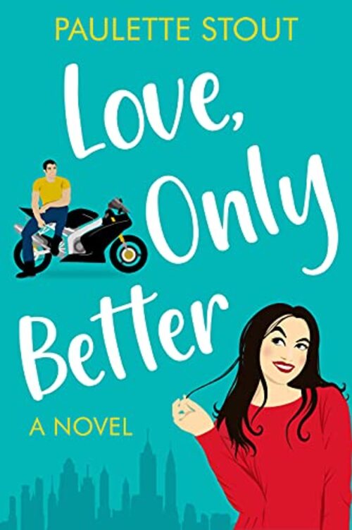 Love, Only Better by Paulette Stout