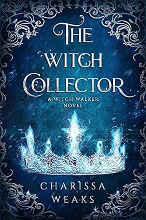 The Witch Collector by Charissa Weaks