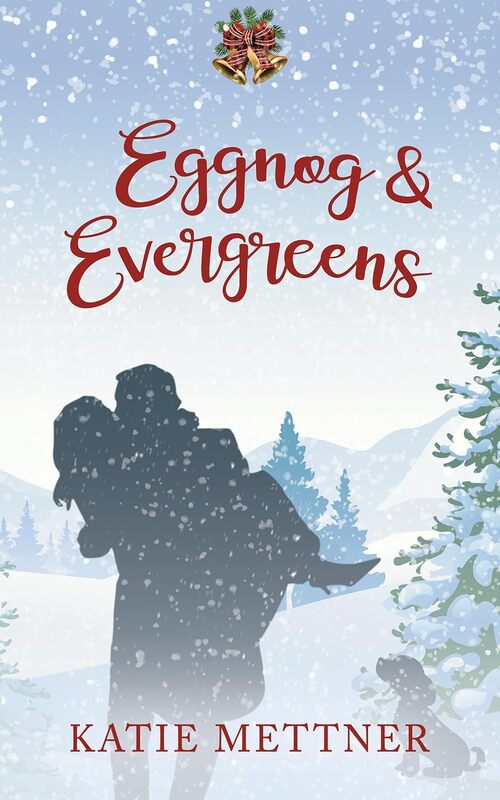 Eggnog and Evergreens by Katie Mettner