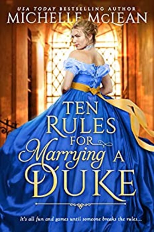 Ten Rules for Marrying a Duke by Michelle McLean