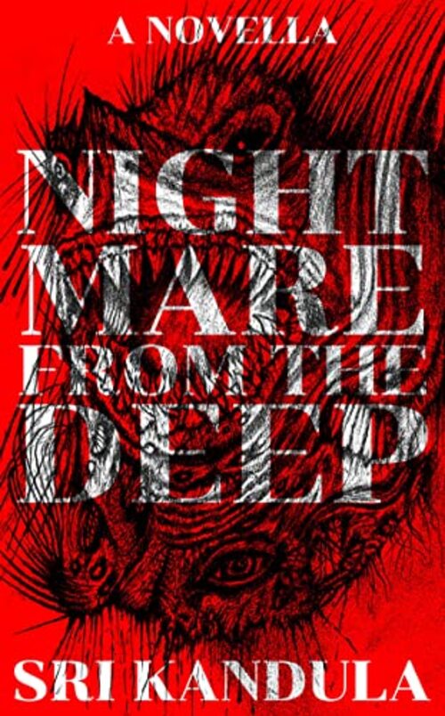 Nightmare from the Deep by Sri Kandula