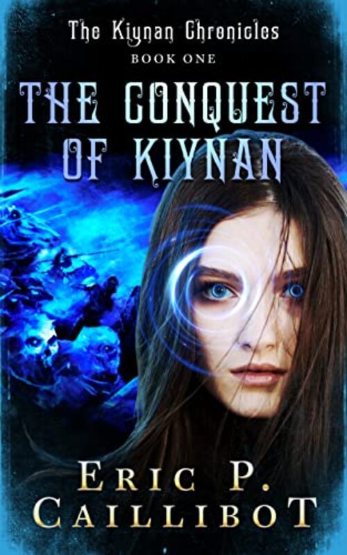 The Conquest of Kiynan by Eric P. Caillibot
