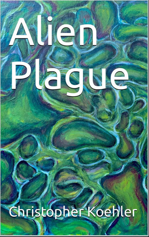 Alien Plague by Christopher Koehler