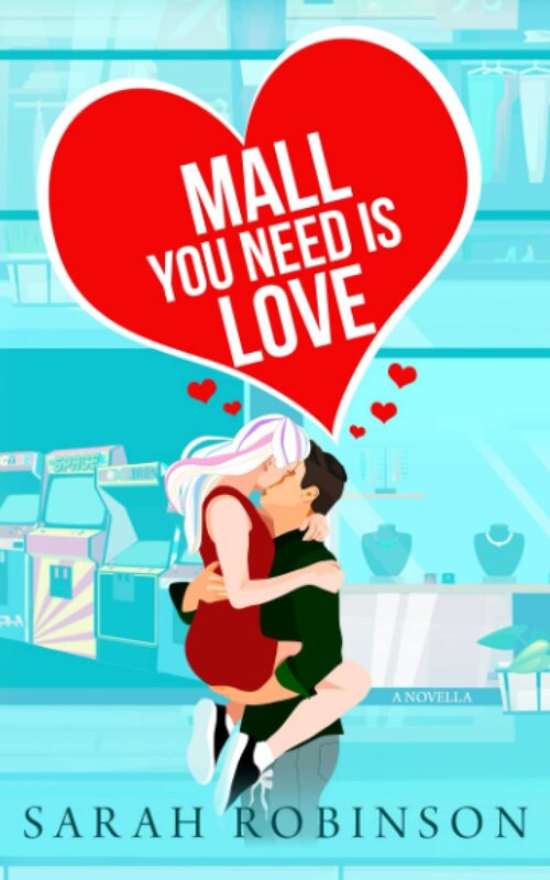 Mall You Need is Love by Sarah Robinson