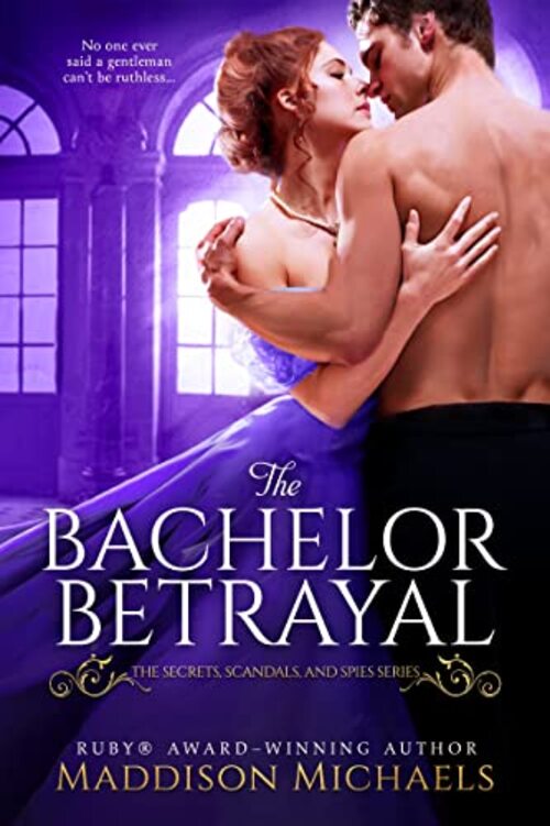 The Bachelor Betrayal by Maddison Michaels