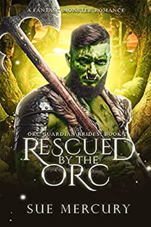 Rescued by the Orc by Sue Mercury
