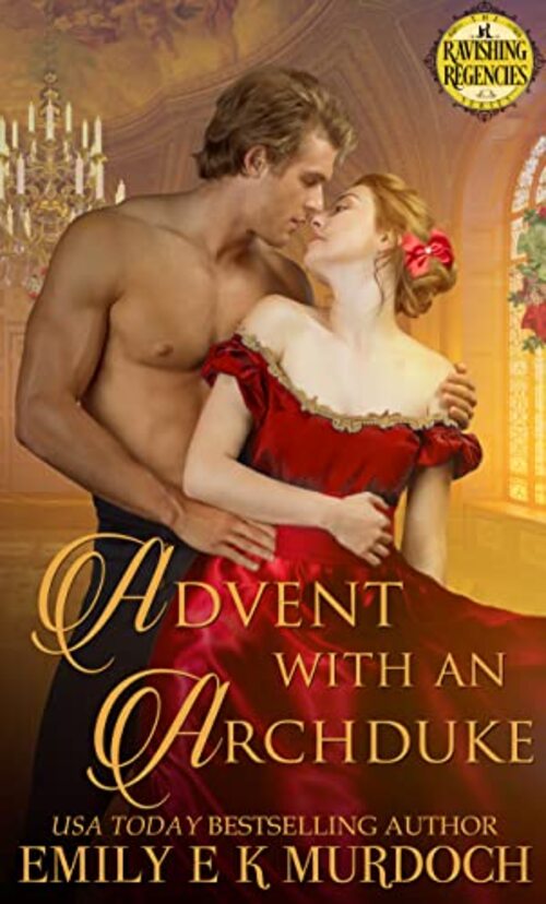 Advent with an Archduke by Emily E. K. Murdoch