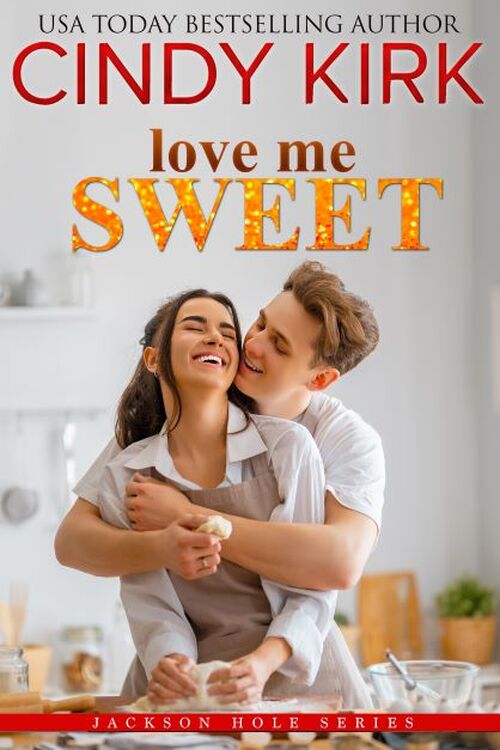 Love Me Sweet by Cindy Kirk