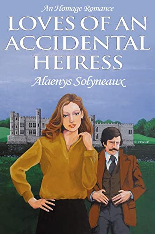 Loves of an Accidental Heiress by Alaenys Solyneaux