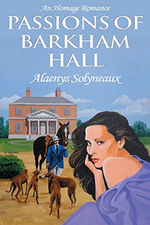 Passions of Barkham Hall by Alaenys Solyneaux