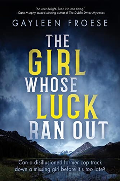 The Girl Whose Luck Ran Out by Gayleen Froese