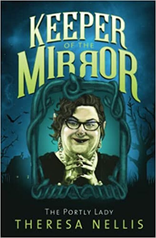 Keeper of the Mirror: The Portly Lady by Theresa Nellis