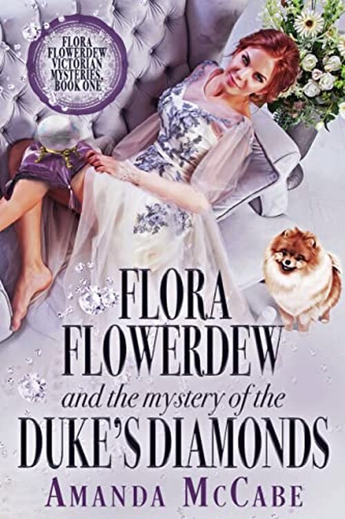 Flora Flowerdew & the Mystery of the Duke’s Diamonds by Amanda McCabe