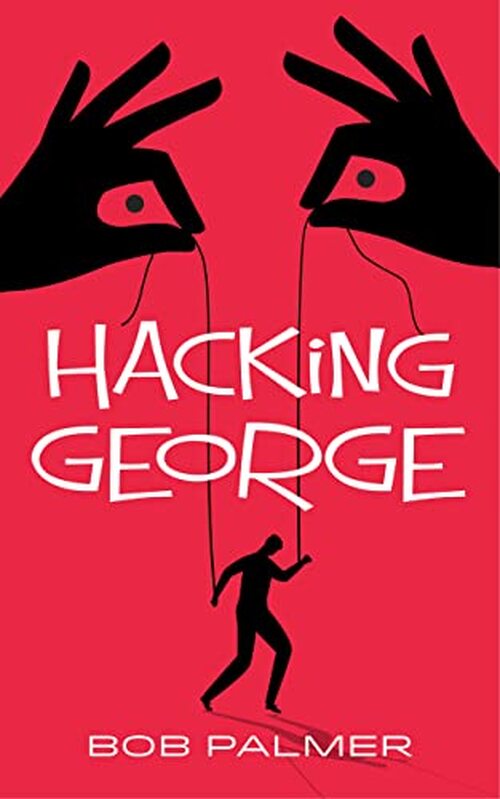Excerpt of Hacking George by Bob Palmer