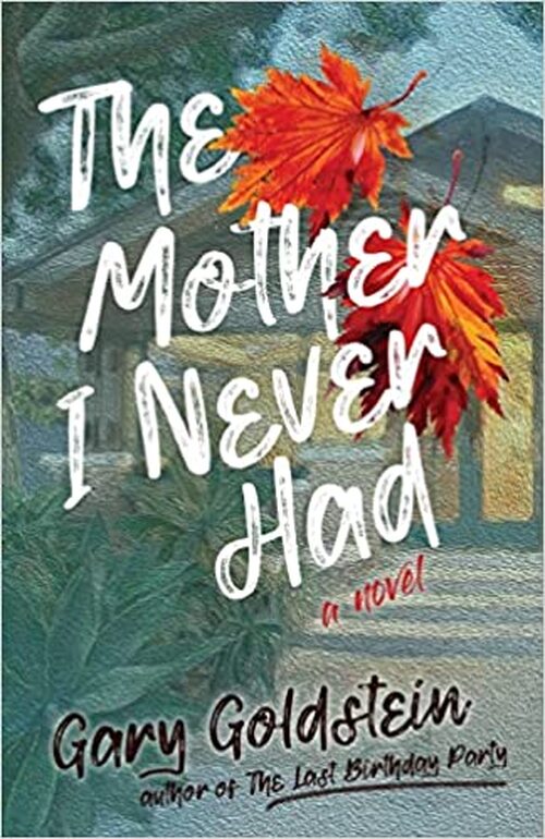 The Mother I Never Had by Gary Goldstein